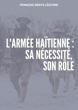 L'armée haïtienne : sa nécessi...