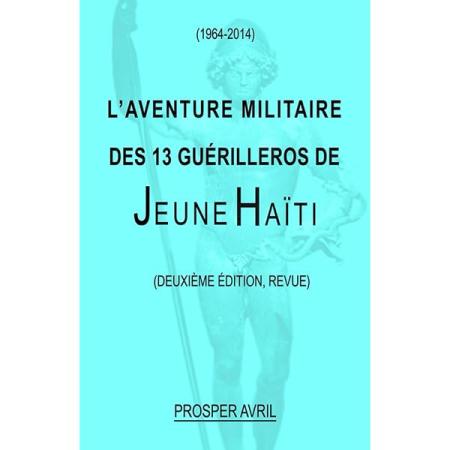 L'Aventure Militaire Des 13 Gu...